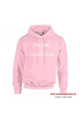 Sweat capuche J'PEUX PAS J'SUIS DE GARDE